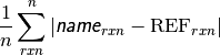 \frac{1}{n}\sum_{rxn}^{n}{| \textsf{\textsl{name}}_{rxn}-\text{REF}_{rxn} | }