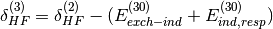 \delta_{HF}^{(3)} = \delta_{HF}^{(2)} - (E_{exch-ind}^{(30)}
+ E_{ind,resp}^{(30)})