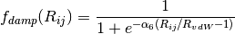 f_{damp}(R_{ij}) = \frac{1}{1 + e^{- \alpha_6 (R_{ij}/R_{vdW} - 1)}}
