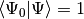 \langle \Psi_0
| \Psi \rangle = 1
