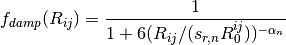 f_{damp}(R_{ij}) = \frac{1}{1 + 6 (R_{ij}/(s_{r,n} R_0^{ij}))^{- \alpha_n}}