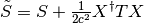 \tilde{S}=S+\frac{1}{2c^2}X^{\dagger}TX