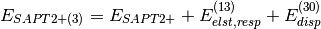 E_{SAPT2+(3)} = E_{SAPT2+} + E_{elst,resp}^{(13)} + E_{disp}^{(30)}