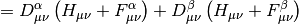 =
D_{\mu\nu}^\alpha \left(H_{\mu\nu} + F_{\mu\nu}^{\alpha} \right)
+ D_{\mu\nu}^\beta \left(H_{\mu\nu} + F_{\mu\nu}^{\beta} \right)