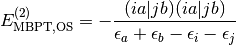 E_{\mathrm{MBPT,OS}}^{(2)} =
- \frac{(ia|jb)(ia|jb)}{\epsilon_a + \epsilon_b - \epsilon_i - \epsilon_j}