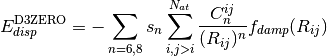 E_{disp}^{\text{D3ZERO}}=-\sum_{n=6,8} s_n \sum_{i,j>i}^{N_{at}}
\frac{C_n^{ij}}{(R_{ij})^n} f_{damp}(R_{ij})