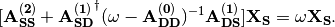 [\mathbf{A_{SS}^{(2)}}+
\mathbf{A_{SD}^{(1)}}^{\dagger}(\omega-
\mathbf{A_{DD}^{(0)}})^{-1}\mathbf{A_{DS}^{(1)}}]\mathbf{X_{S}}=
\omega\mathbf{X_{S}}.