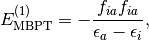 E_{\mathrm{MBPT}}^{(1)} = - \frac{f_{ia} f_{ia}}{\epsilon_a - \epsilon_i},