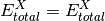 E_{total}^X = E_{total}^X