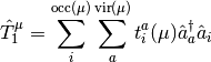 \hat{T}^\mu_1 = \sum_i^{\textrm{occ}(\mu)} \sum_a^{\textrm{vir}(\mu)} t_i^a (\mu) \hat{a}^\dagger_a \hat{a}_i