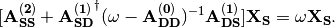 [\mathbf{A_{SS}^{(2)}}+
\mathbf{A_{SD}^{(1)}}^{\dagger}(\omega-
\mathbf{A_{DD}^{(0)}})^{-1}\mathbf{A_{DS}^{(1)}}]\mathbf{X_{S}}=
\omega\mathbf{X_{S}}.
