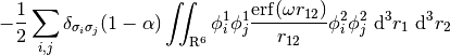 -\frac{1}{2} \sum_{i,j}
\delta_{\sigma_{i} \sigma_{j}} (1-\alpha)\iint_{\mathrm{R}^6} \phi_{i}^1 \phi_{j}^1
\frac{\mathrm{erf}(\omega r_{12})}{r_{12}} \phi_{i}^2 \phi_{j}^2 \ \mathrm{d}^3 r_1 \ \mathrm{d}^3 r_2