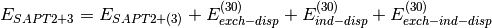 E_{SAPT2+3} = E_{SAPT2+(3)}
+ E_{exch-disp}^{(30)} + E_{ind-disp}^{(30)} + E_{exch-ind-disp}^{(30)}