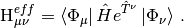 \textrm{H}^{eff}_{\mu \nu} = \left \langle \Phi_\mu \right | \hat{H}e^{\hat{T}^\nu} \left | \Phi_\nu \right \rangle \, \textrm{.}