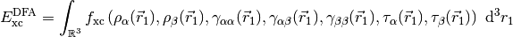 E_{\mathrm{xc}}^{\mathrm{DFA}} = \int_{\mathbb{R}^3} f_{\mathrm{xc}}
\left(
\rho_{\alpha} (\vec r_1),
\rho_{\beta} (\vec r_1),
\gamma_{\alpha\alpha} (\vec r_1),
\gamma_{\alpha\beta} (\vec r_1),
\gamma_{\beta\beta} (\vec r_1),
\tau_{\alpha} (\vec r_1),
\tau_{\beta} (\vec r_1)
\right) \ \mathrm{d} ^3 r_1